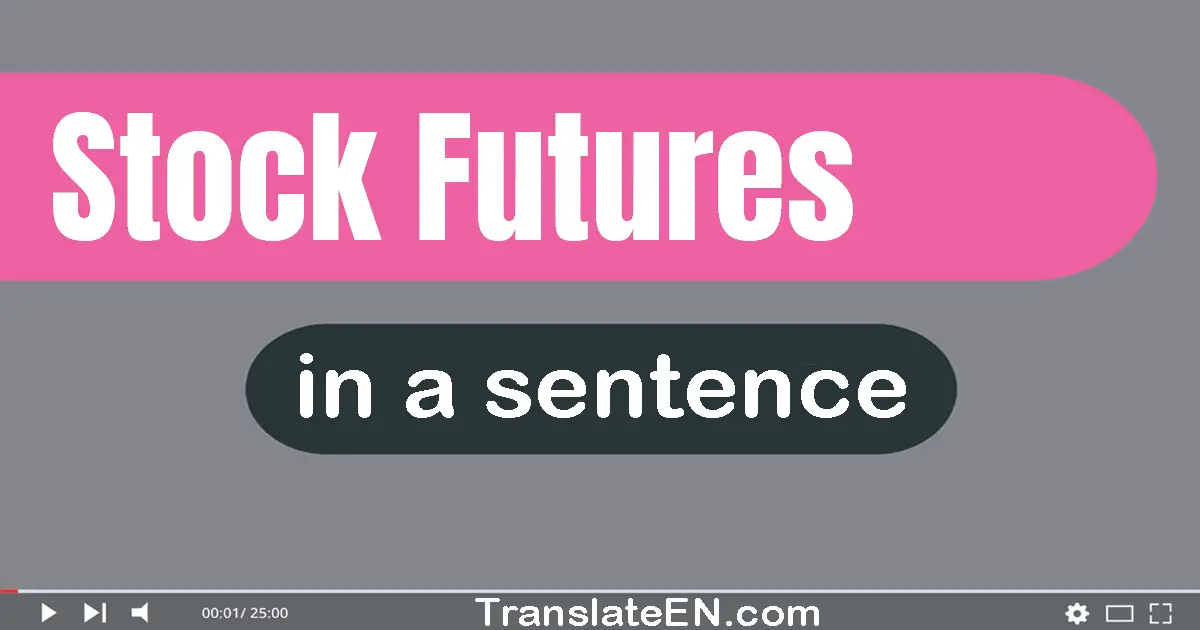Use "stock futures" in a sentence | "stock futures" sentence examples