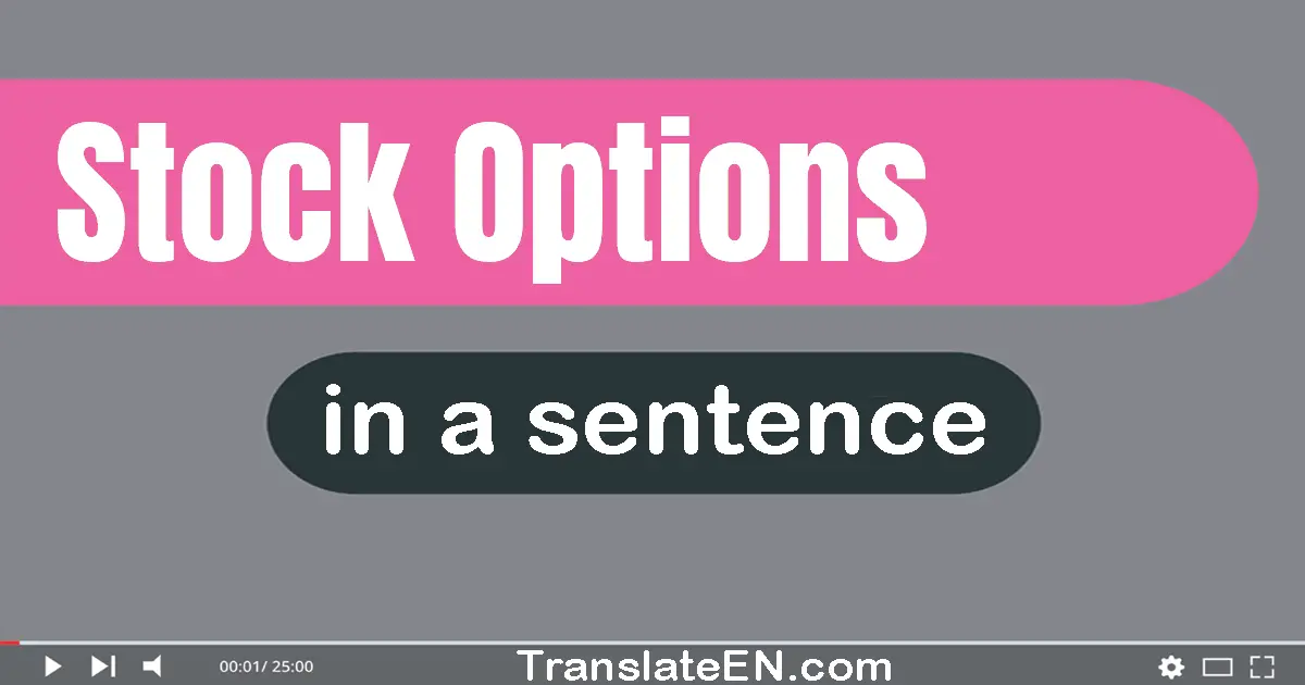 Use "stock options" in a sentence | "stock options" sentence examples