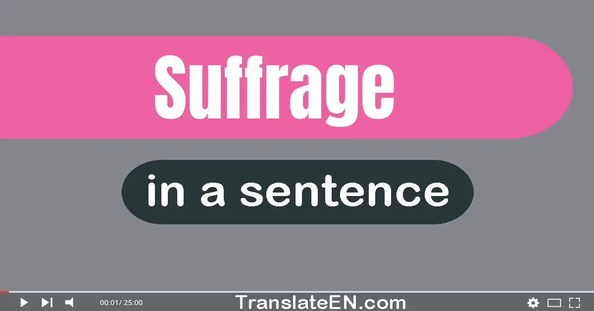 Use "suffrage" in a sentence | "suffrage" sentence examples