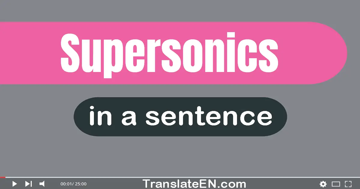 Use "supersonics" in a sentence | "supersonics" sentence examples
