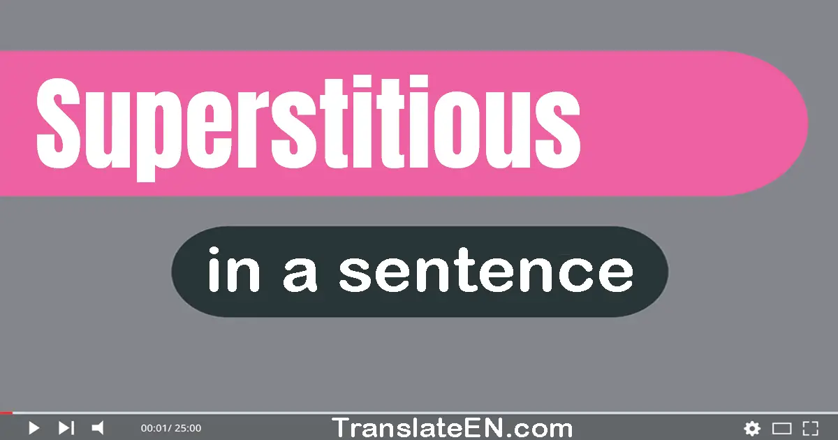 Use "superstitious" in a sentence | "superstitious" sentence examples