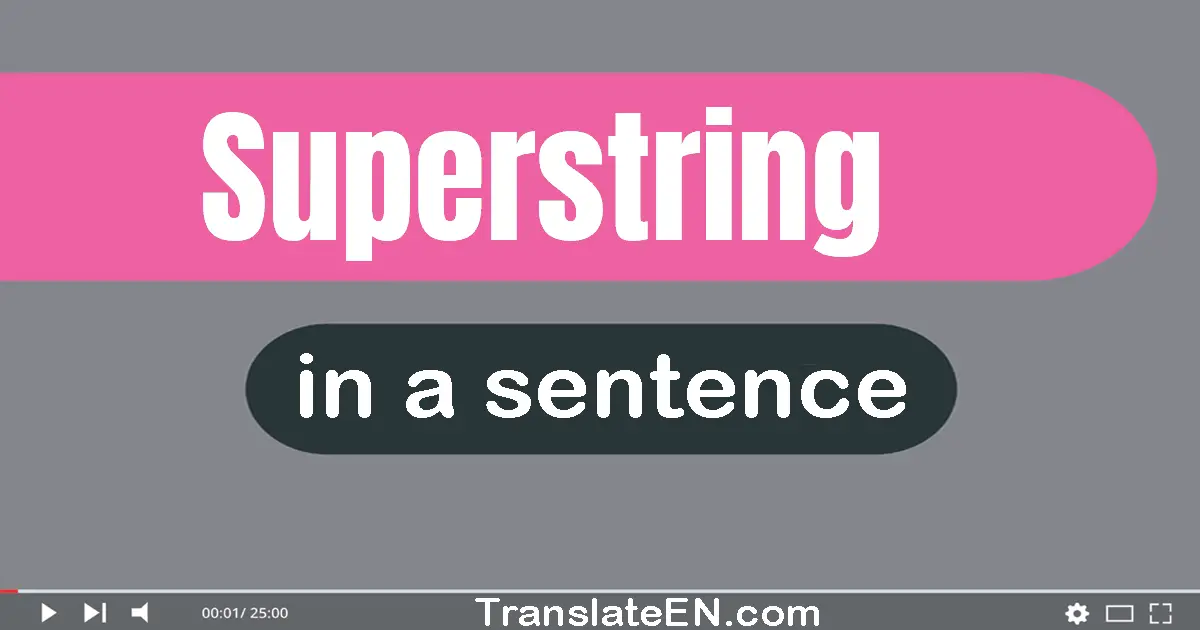 Use "superstring" in a sentence | "superstring" sentence examples