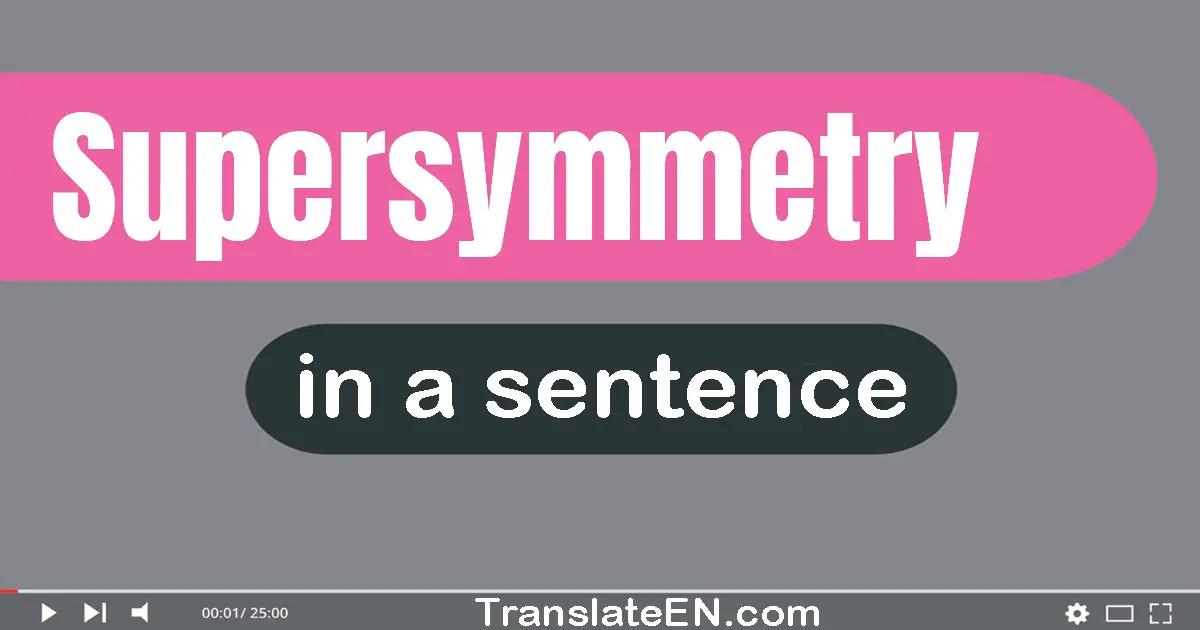 Use "supersymmetry" in a sentence | "supersymmetry" sentence examples