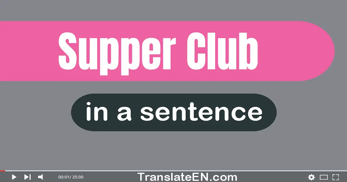 Use "supper club" in a sentence | "supper club" sentence examples