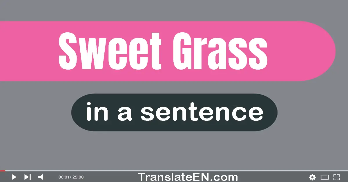 Use "sweet grass" in a sentence | "sweet grass" sentence examples
