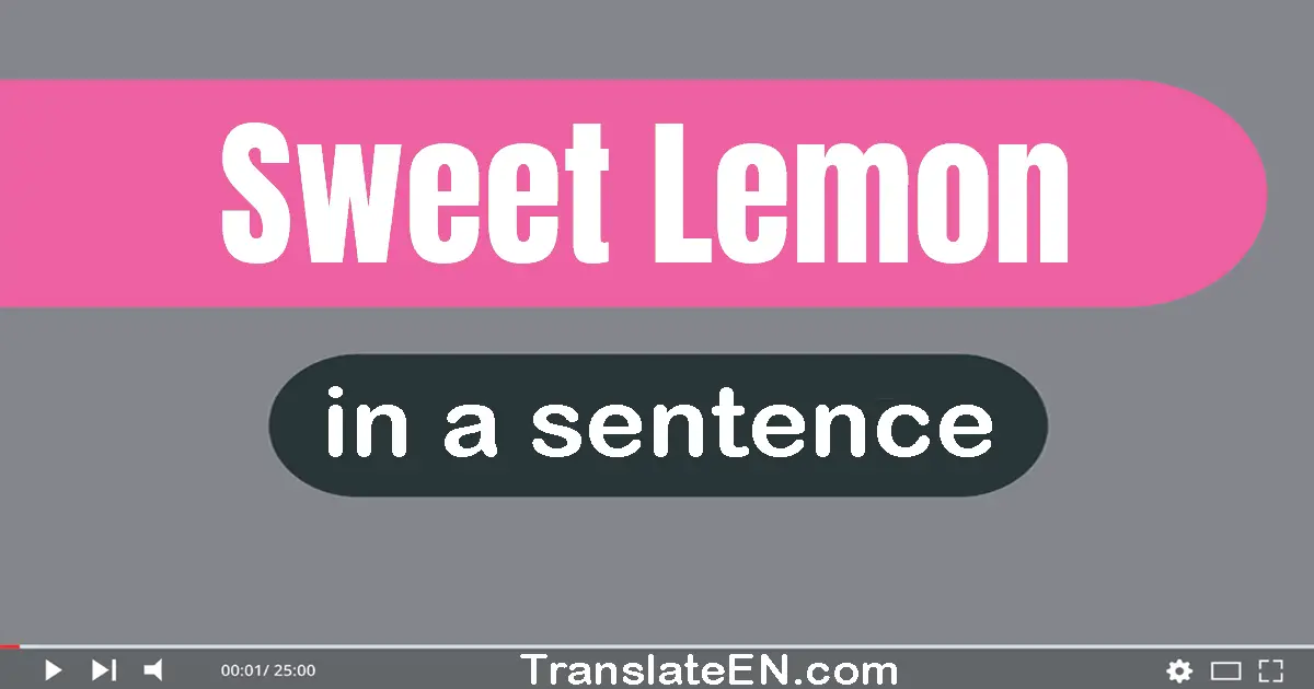 Use "sweet lemon" in a sentence | "sweet lemon" sentence examples
