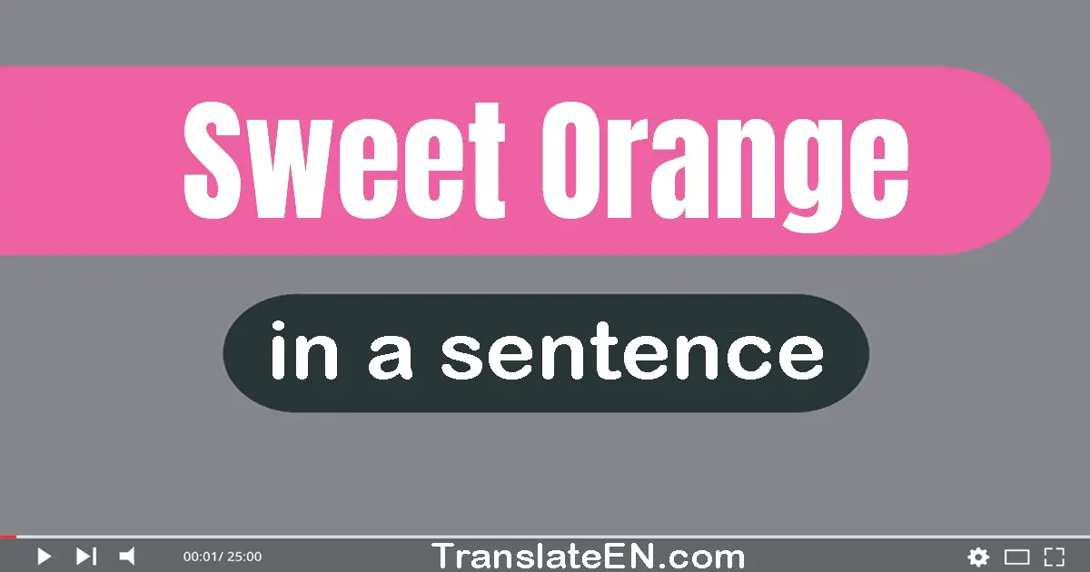 Use "sweet orange" in a sentence | "sweet orange" sentence examples