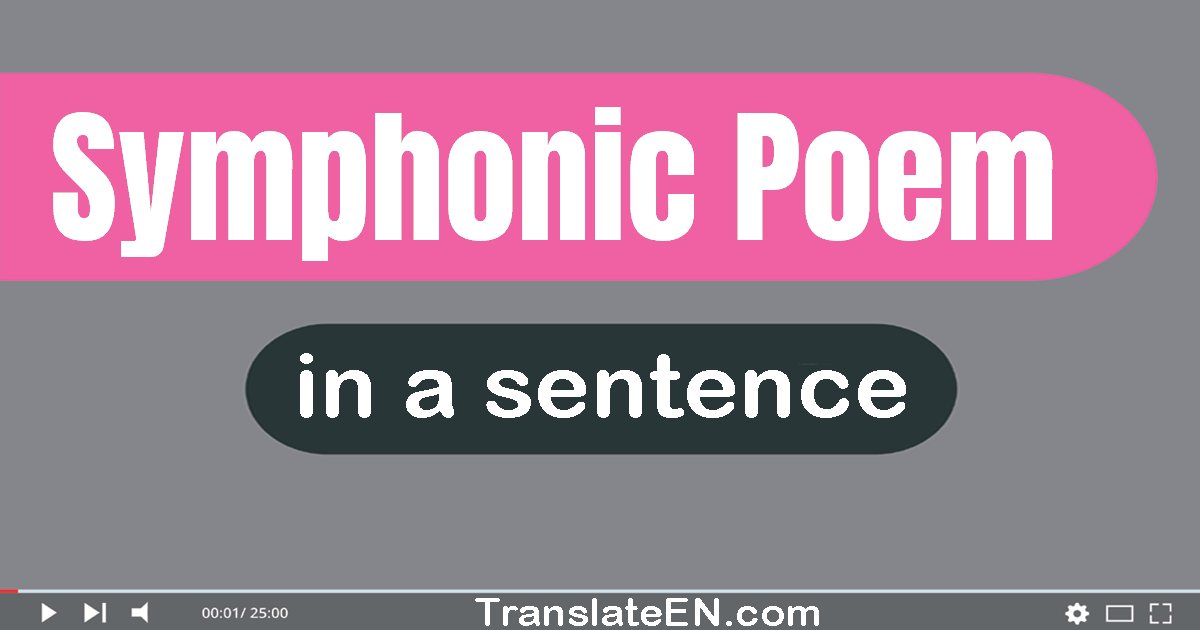 Use "symphonic poem" in a sentence | "symphonic poem" sentence examples