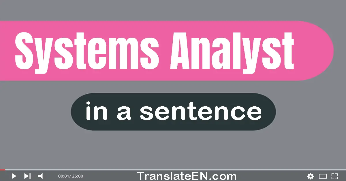 Use "systems analyst" in a sentence | "systems analyst" sentence examples