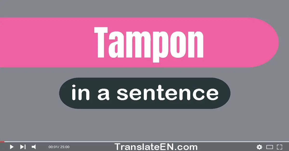 Use "tampon" in a sentence | "tampon" sentence examples
