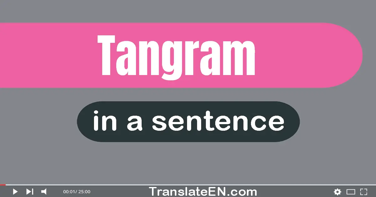 Use "tangram" in a sentence | "tangram" sentence examples