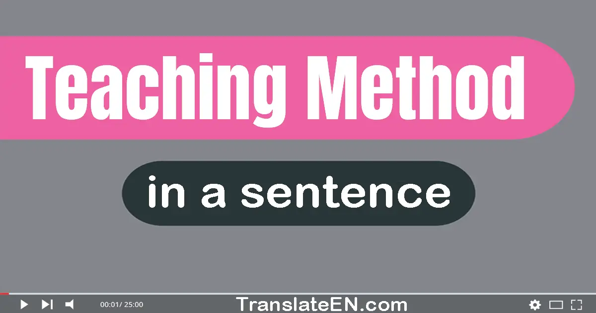 Use "teaching method" in a sentence | "teaching method" sentence examples