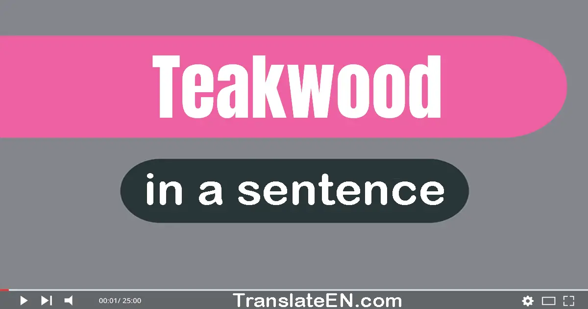 Use "teakwood" in a sentence | "teakwood" sentence examples