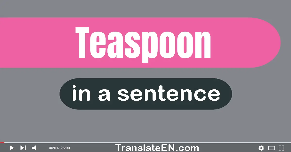 Use "teaspoon" in a sentence | "teaspoon" sentence examples