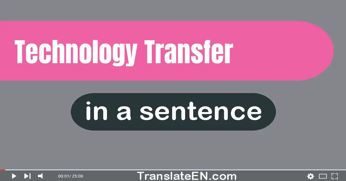 Use "technology transfer" in a sentence | "technology transfer" sentence examples