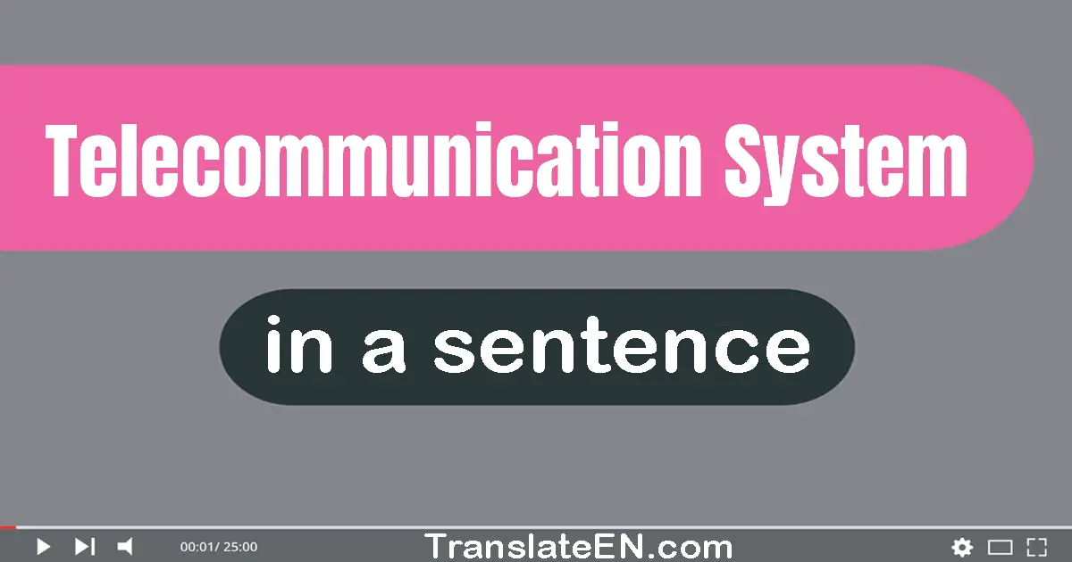 Use "telecommunication system" in a sentence | "telecommunication system" sentence examples