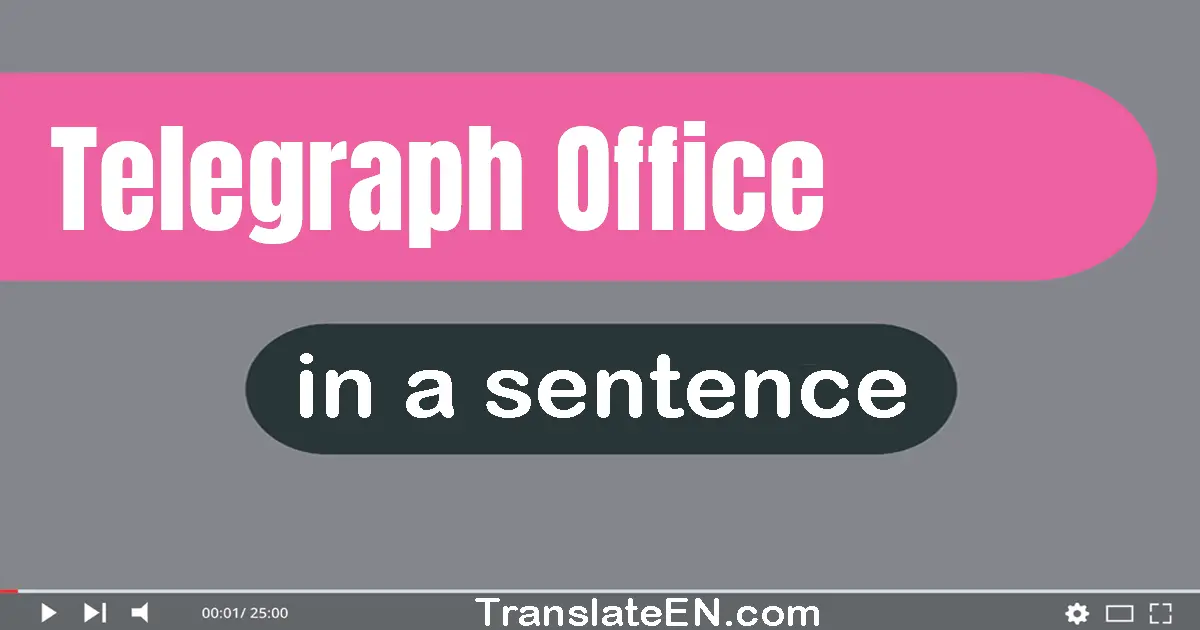 Use "telegraph office" in a sentence | "telegraph office" sentence examples