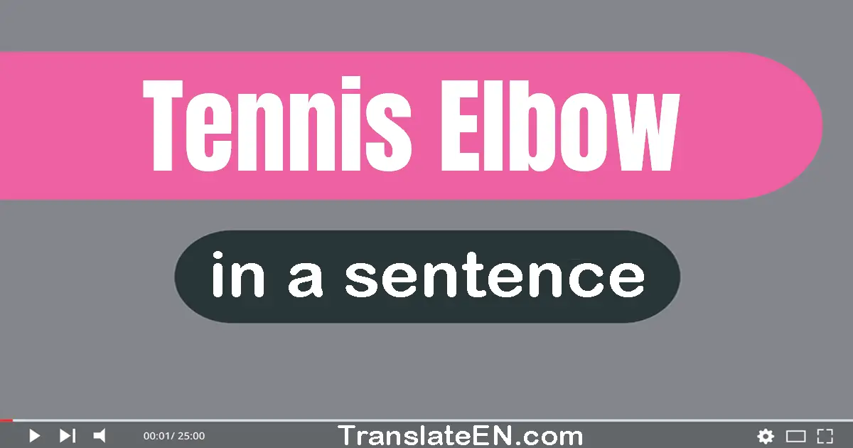 Use "tennis elbow" in a sentence | "tennis elbow" sentence examples