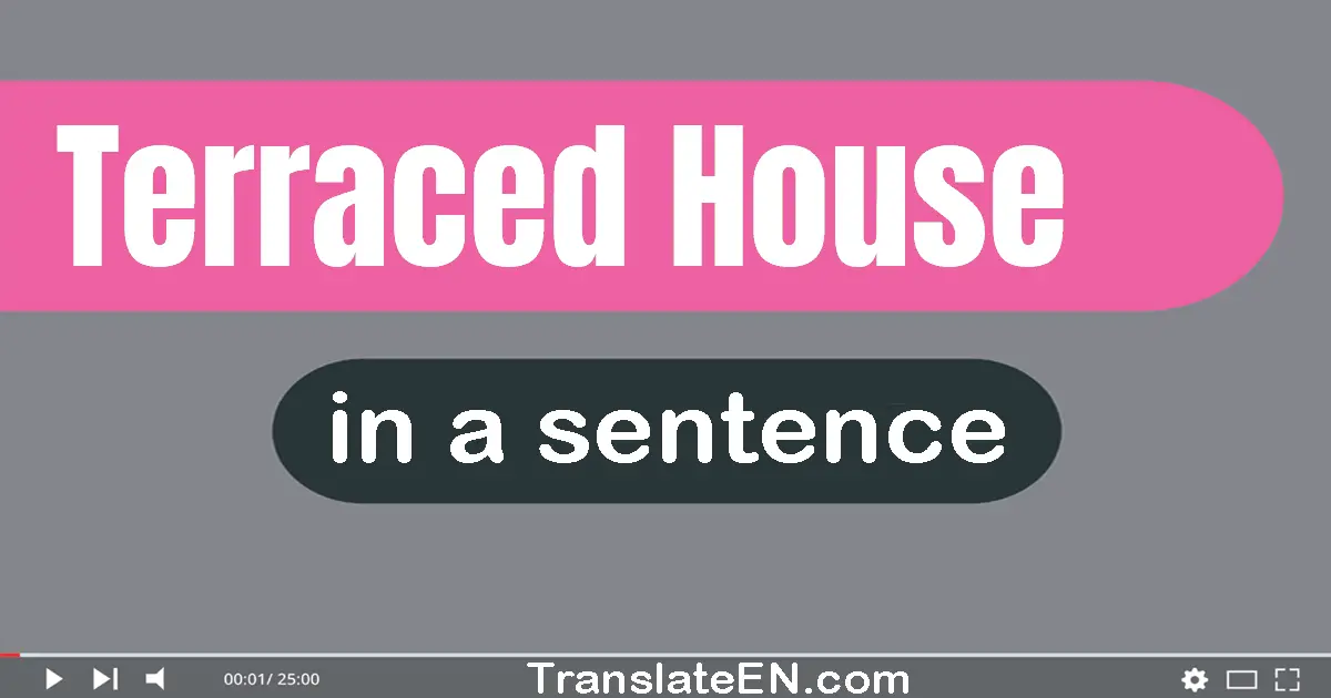 Use "terraced house" in a sentence | "terraced house" sentence examples