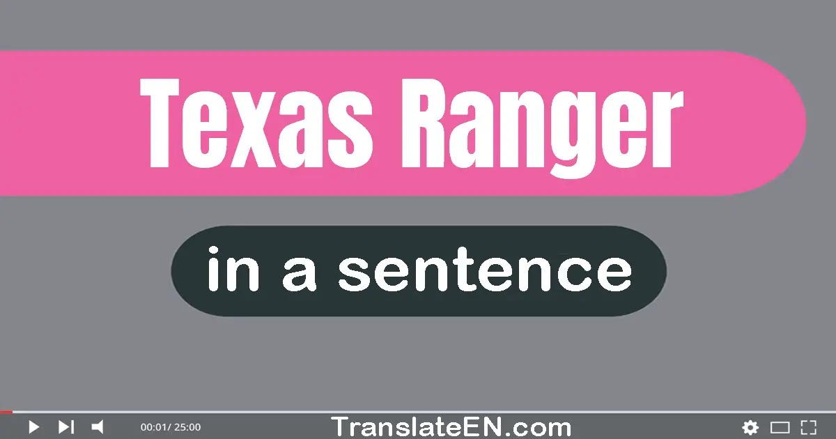 Use "texas ranger" in a sentence | "texas ranger" sentence examples