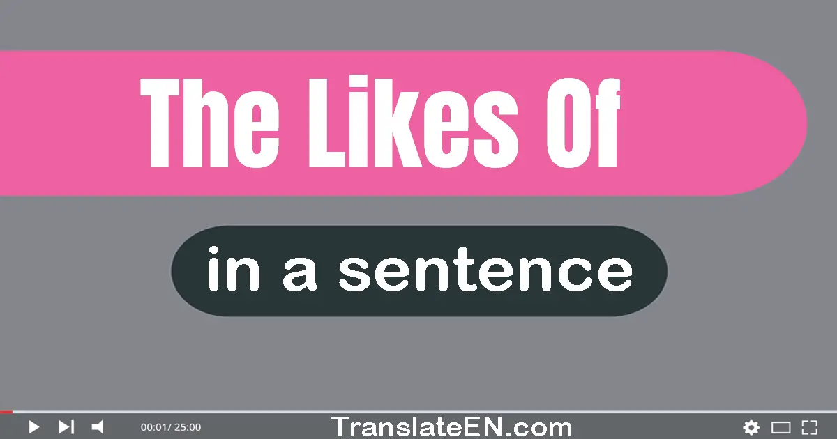 Use "the likes of" in a sentence | "the likes of" sentence examples