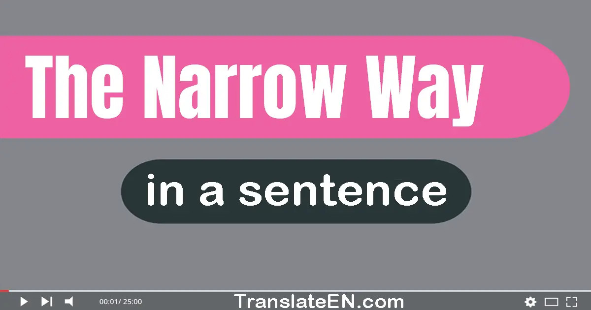 Use "the narrow way" in a sentence | "the narrow way" sentence examples