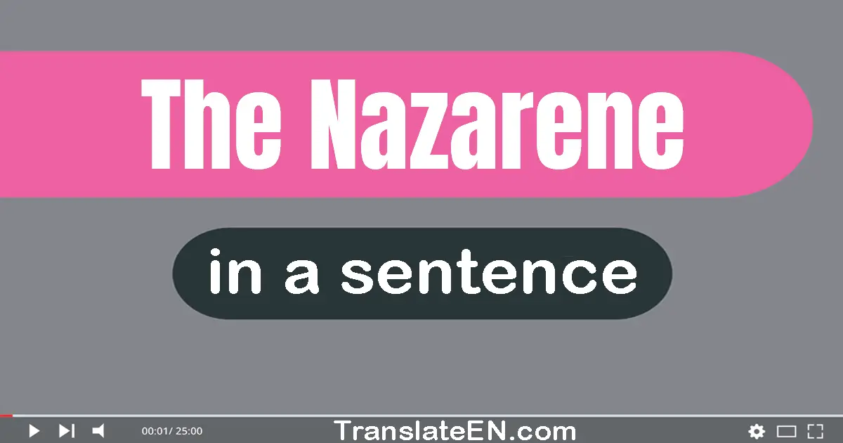 Use "the nazarene" in a sentence | "the nazarene" sentence examples
