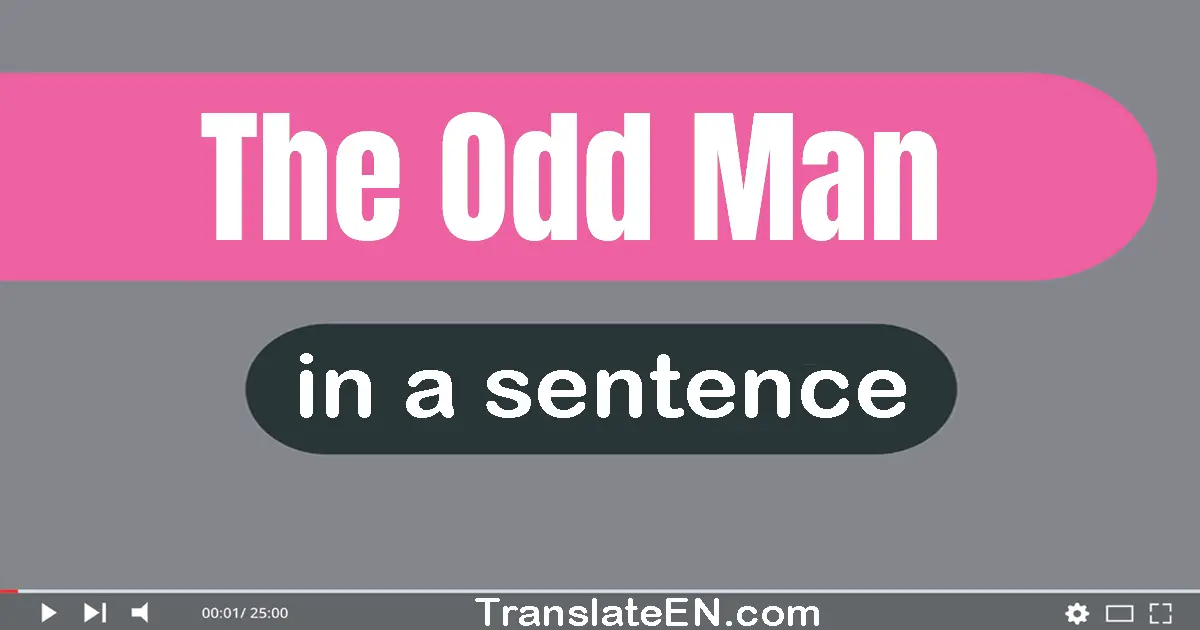 Use "the odd man" in a sentence | "the odd man" sentence examples