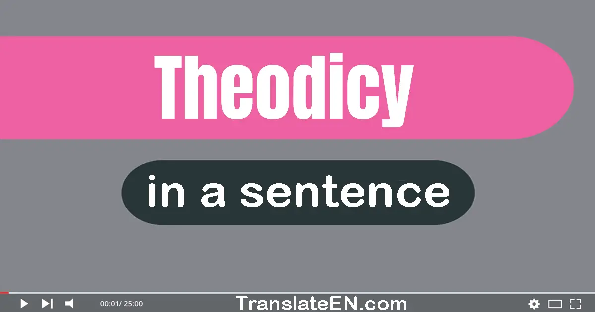 Use "theodicy" in a sentence | "theodicy" sentence examples
