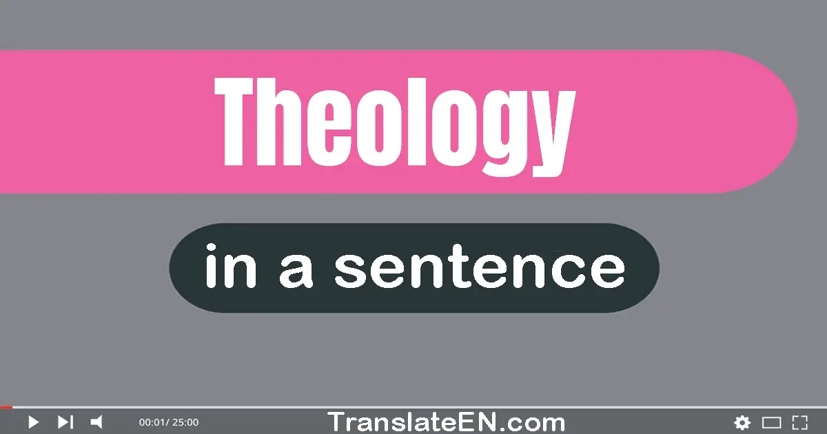 Use "theology" in a sentence | "theology" sentence examples