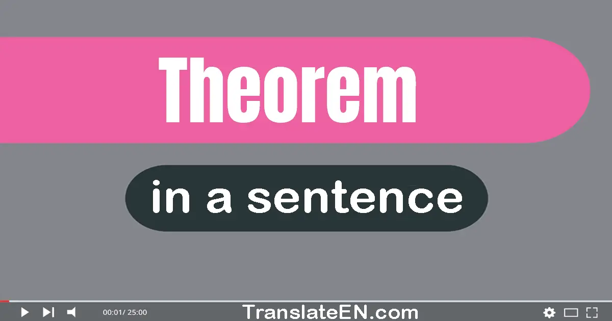 Use "theorem" in a sentence | "theorem" sentence examples