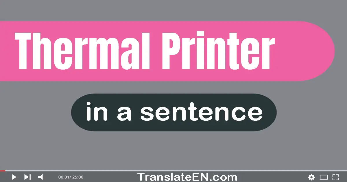 Use "thermal printer" in a sentence | "thermal printer" sentence examples