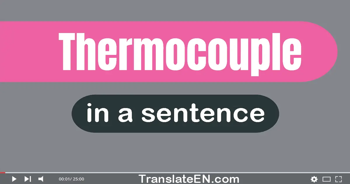 Use "thermocouple" in a sentence | "thermocouple" sentence examples