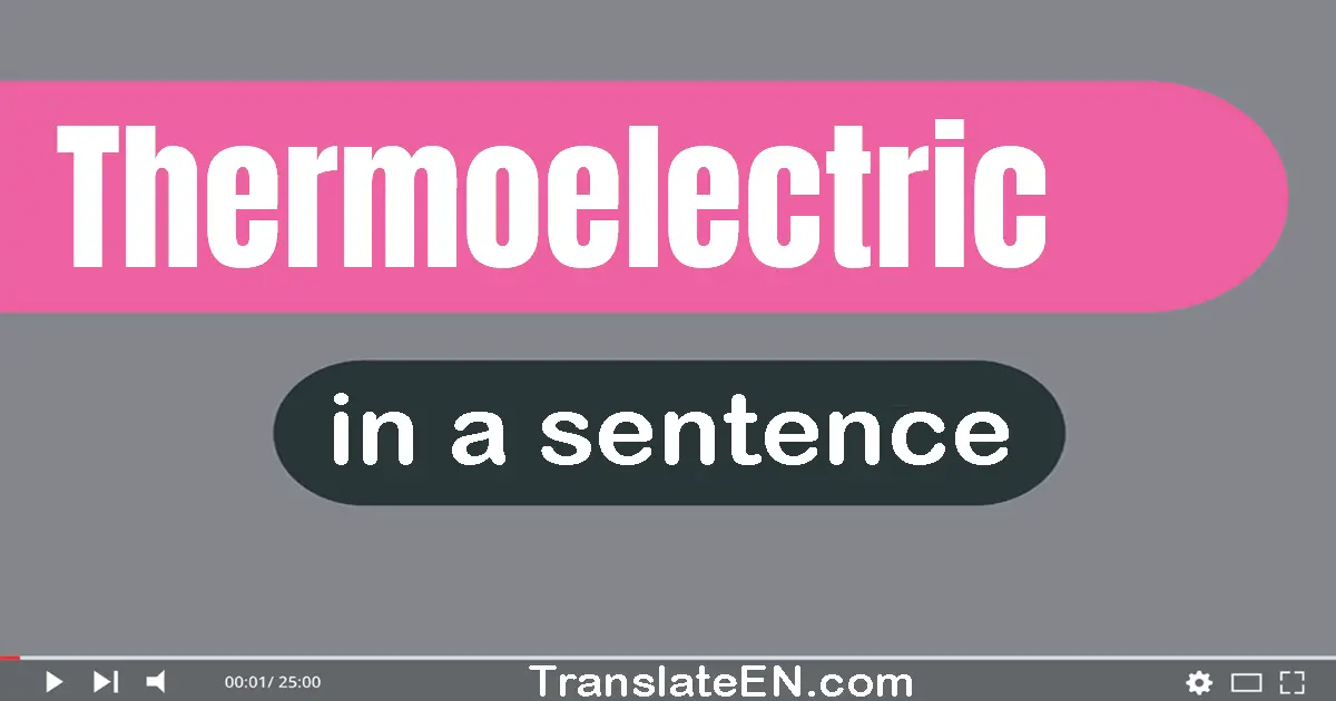 Use "thermoelectric" in a sentence | "thermoelectric" sentence examples