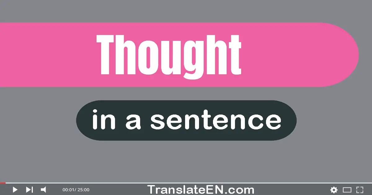 Use "thought" in a sentence | "thought" sentence examples