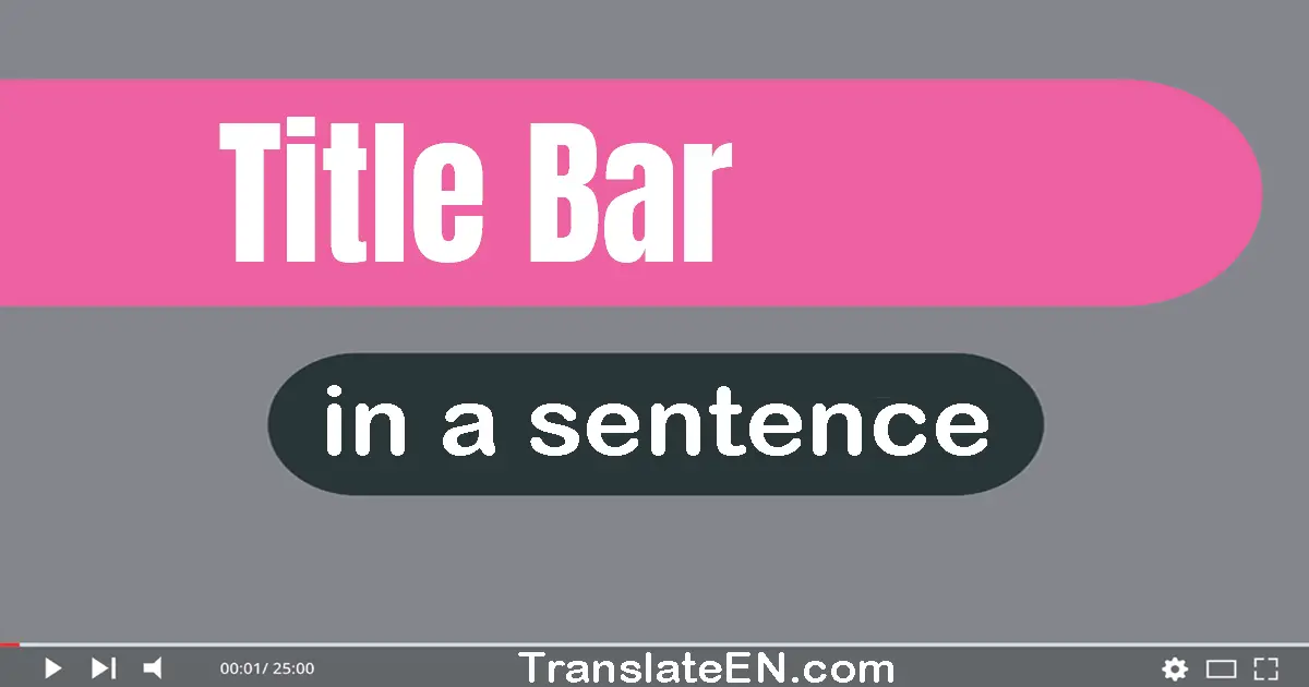 Use "title bar" in a sentence | "title bar" sentence examples