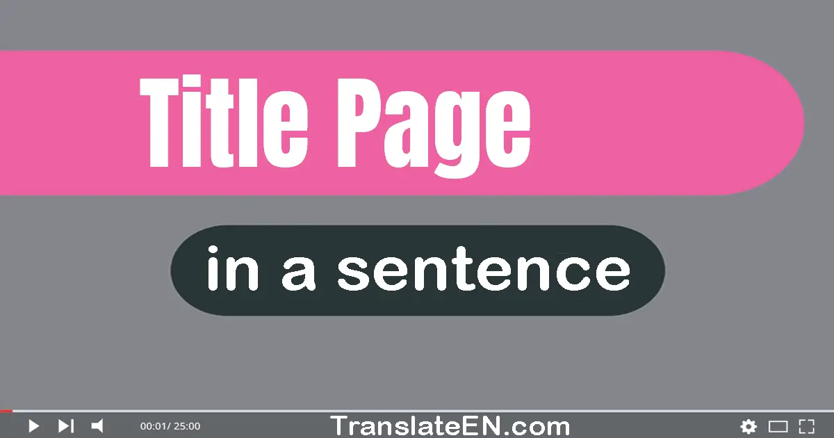 Use "title page" in a sentence | "title page" sentence examples