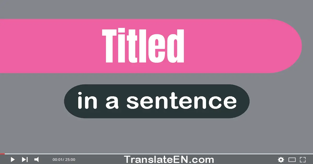 Use "titled" in a sentence | "titled" sentence examples