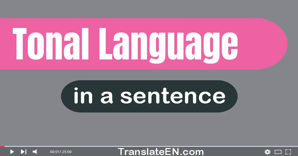 Use "tonal language" in a sentence | "tonal language" sentence examples