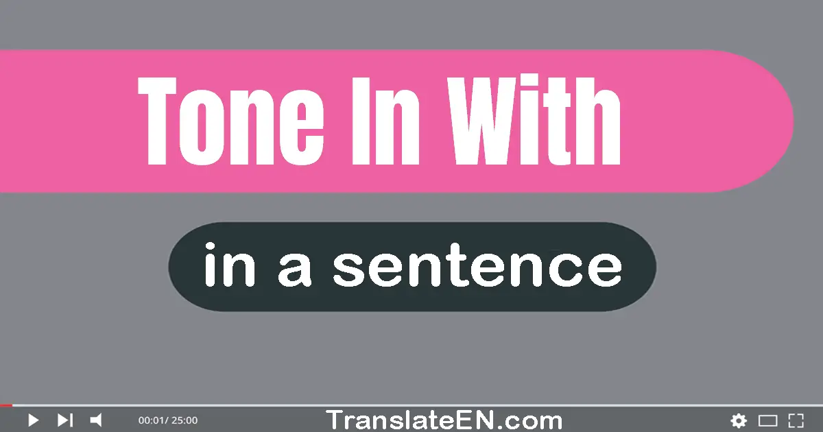 Use "tone in with" in a sentence | "tone in with" sentence examples