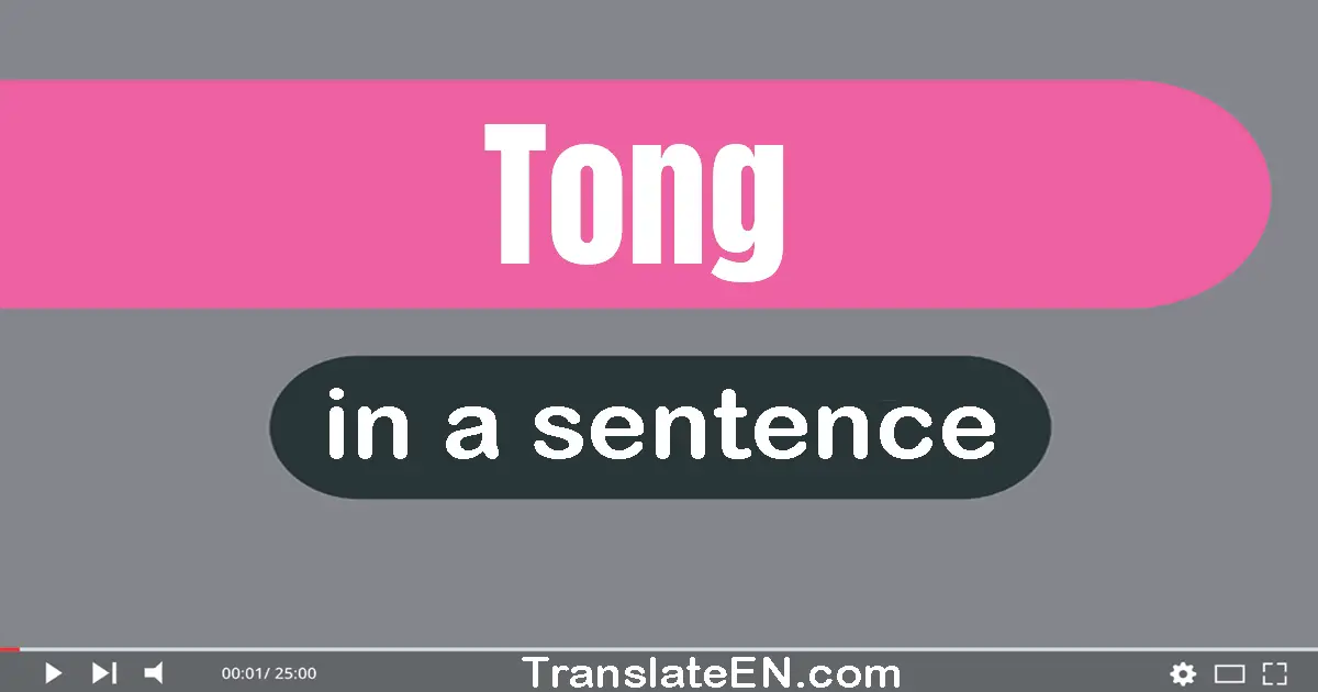 Use "tong" in a sentence | "tong" sentence examples