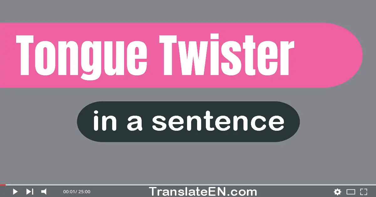 Use "tongue twister" in a sentence | "tongue twister" sentence examples