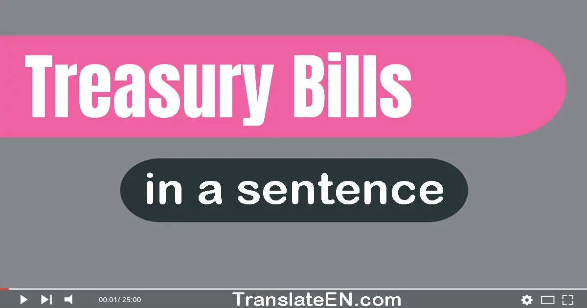 Use "treasury bills" in a sentence | "treasury bills" sentence examples
