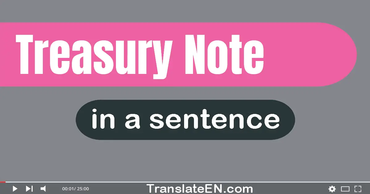 Use "treasury note" in a sentence | "treasury note" sentence examples