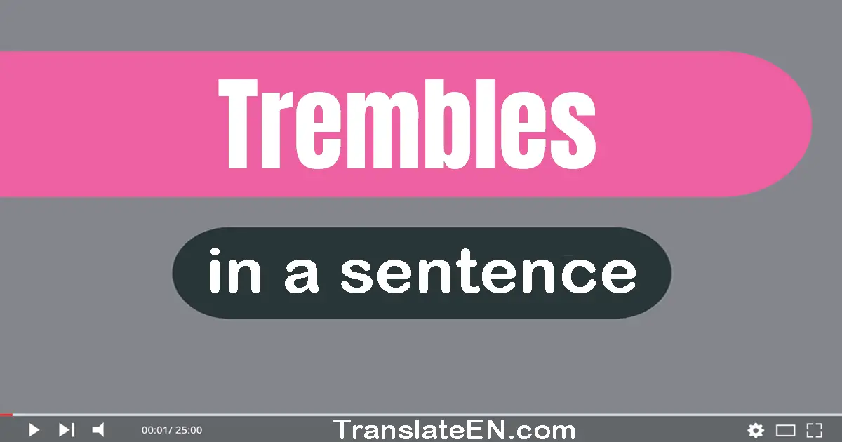 Use "trembles" in a sentence | "trembles" sentence examples