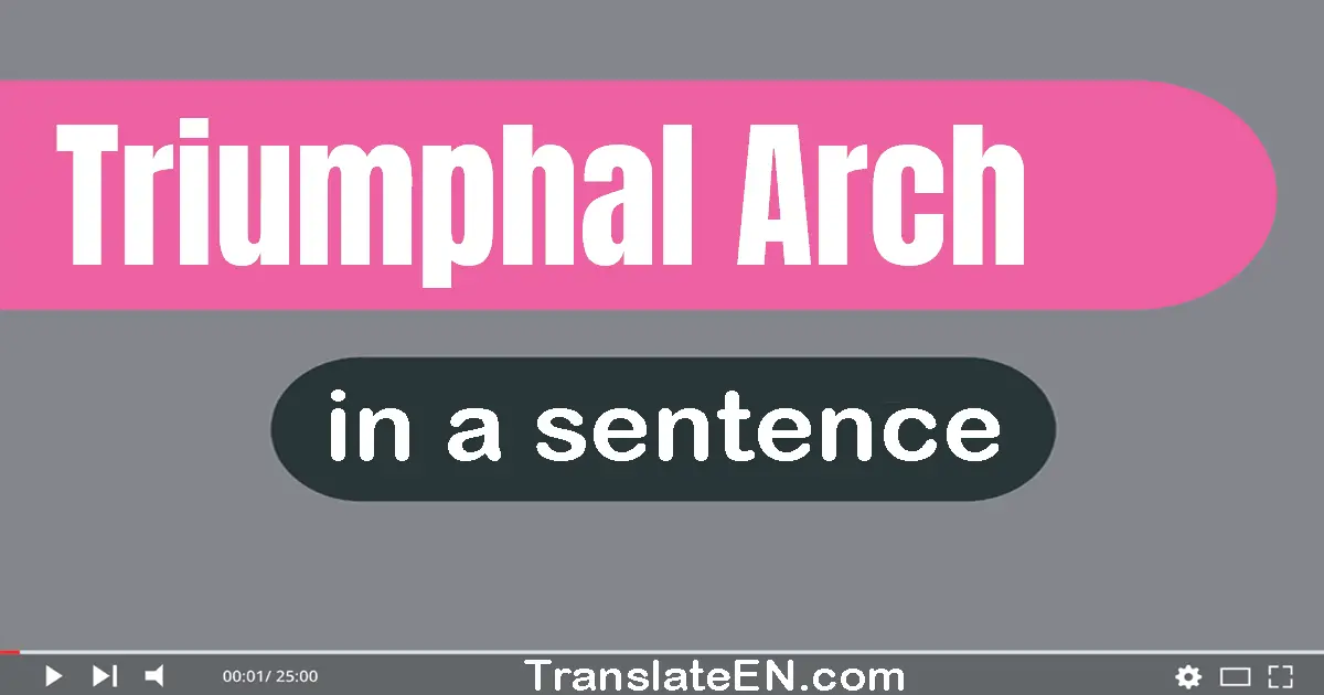 Use "triumphal arch" in a sentence | "triumphal arch" sentence examples