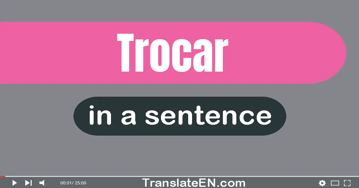 Use "trocar" in a sentence | "trocar" sentence examples