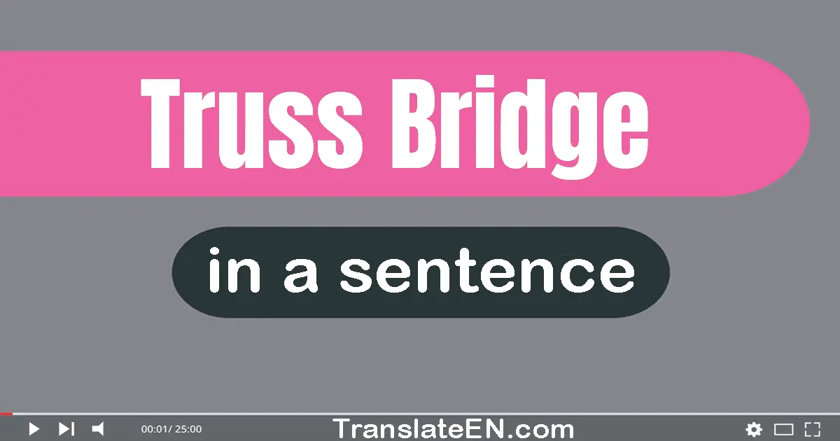 Use "truss bridge" in a sentence | "truss bridge" sentence examples
