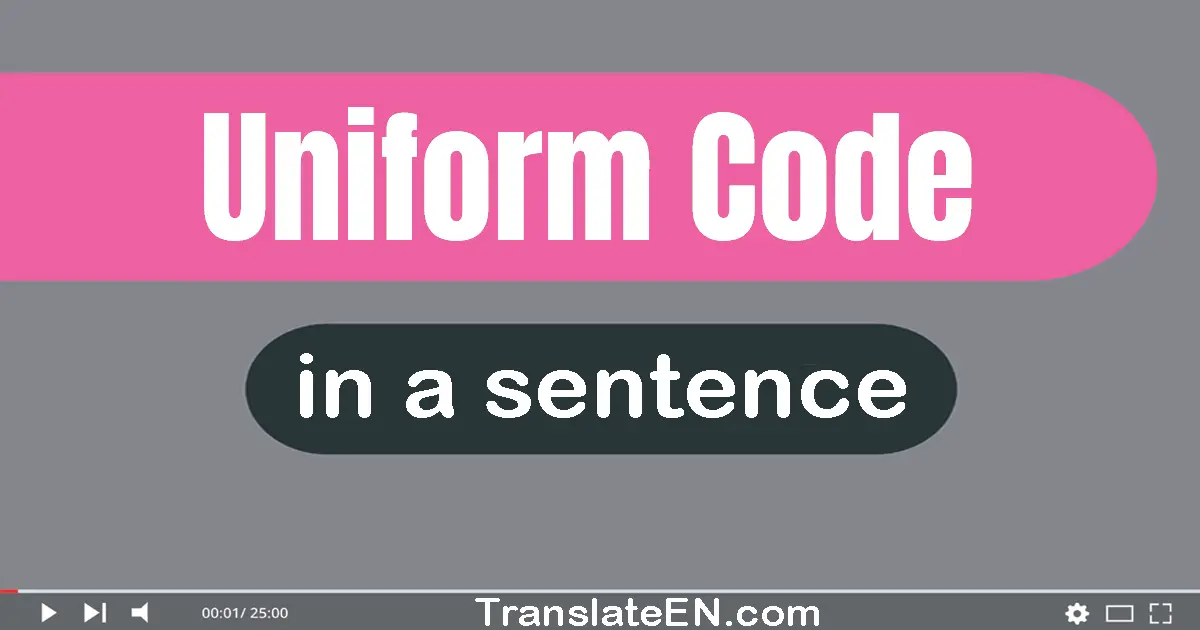 Use "uniform code" in a sentence | "uniform code" sentence examples