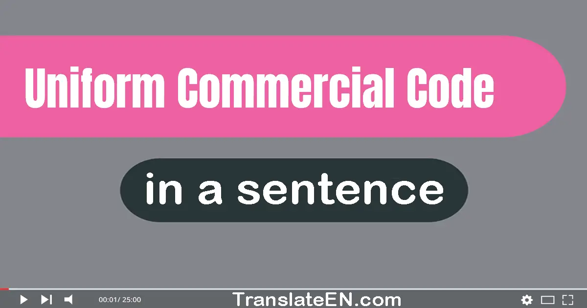 Use "uniform commercial code" in a sentence | "uniform commercial code" sentence examples